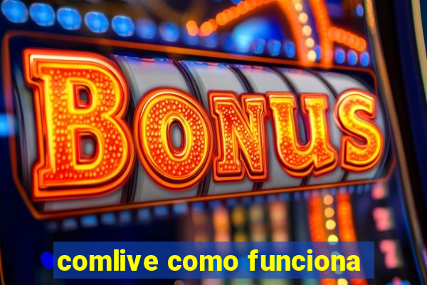 comlive como funciona